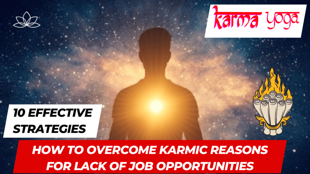 10 Effective Strategies to Overcome Karmic Reasons for Lack Of Job Opportunities